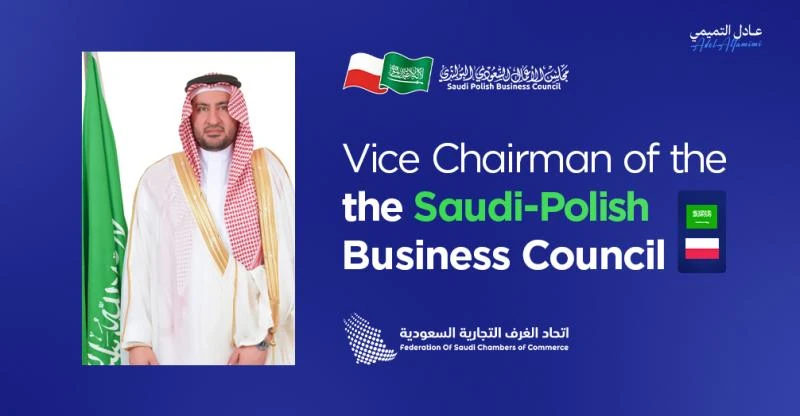 Adel Al Tamimi announced as Vice Chairman of the Saudi-Polish Business Council