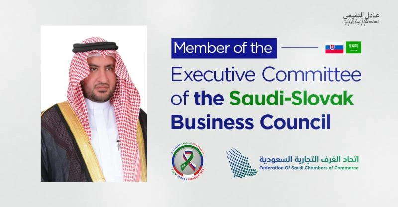 Adel Al Tamimi announced as Member of the Executive Committee of the Saudi-Slovak Business Council